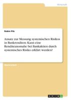 Ansatz zur Messung systemischen Risikos in Bankrenditen: Kann eine Renditeanomalie bei Bankaktien durch systemisches Risiko erklärt werden? 3863413377 Book Cover