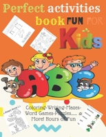 Perfect activities book fun for kids: Best Jumbo Book and Activity Book in Giant -Writing-Mazes-Word Games-Puzzles Book and Activity Book for Pre-K to ... and Activity Books & More! Hours of Fun B087SG9N4R Book Cover