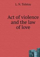 Act of violence and the law of love 5519550018 Book Cover