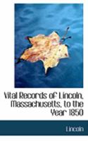 Vital records of Lincoln, Massachusetts, to the year 1850 055497410X Book Cover