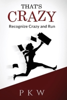 That's Crazy: Recognize Crazy and Run 166781527X Book Cover