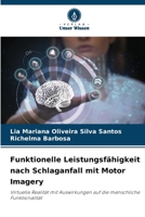Funktionelle Leistungsfähigkeit nach Schlaganfall mit Motor Imagery: Virtuelle Realität mit Auswirkungen auf die menschliche Funktionalität (German Edition) 6208793947 Book Cover
