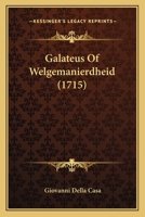 Galatéus Of Welgemanierdheid... 1270847481 Book Cover