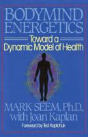Bodymind Energetics: Toward a Dynamic Model of Health 089281246X Book Cover