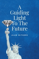 A Guiding Light To The Future 1639854037 Book Cover