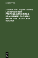 Lehrbuch der freiwilligen Kriegs-Krankenpflege beim Heere des Deutschen Reiches 3112357671 Book Cover