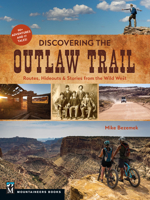 Discovering the Outlaw Trail: Routes, Hideouts & Stories from the Wild West 1680515233 Book Cover