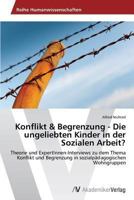 Konflikt & Begrenzung - Die ungeliebten Kinder in der Sozialen Arbeit? 3639496337 Book Cover