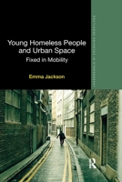 Young Homeless People and Urban Space: Fixed in Mobility 0367598701 Book Cover