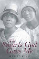 The Smarts God Gave Me 1637842473 Book Cover