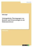 Teilentgeltliche �bertragungen von Betriebs- und Privatverm�gen in der Einkommensteuer 3656552312 Book Cover