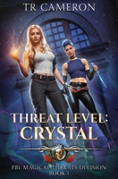 Threat Level: Crystal (FBI: Magical Threats Division) B0FMJXY8R8 Book Cover