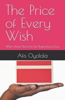 The Price of Every Wish: When Desire Becomes the Beginning of Loss B0GZ6V6X2L Book Cover