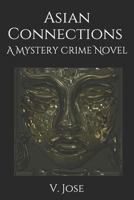 Asian Connections : A Mystery Crime Novel 1726627004 Book Cover