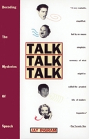 Talk Talk Talk: Decoding the Mysteries of Speech 0670840122 Book Cover