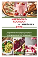 Makro-Diät-Kochbuch Für Anfänger: Der ultimative flexible Ernährungsplan zum Fettabbau und zum Schlankwerden mit Micro Eating. Entdecken Sie viele Exp B0CR8T8JZD Book Cover