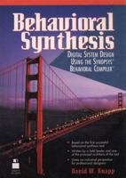 Behavioral Synthesis: Digital System Design Using the Synopsis Behavioral Compiler 0135692520 Book Cover