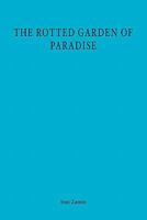 The Rotted Garden of Paradise 1439239444 Book Cover