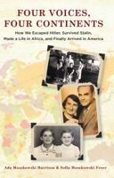 Four Voices, Four Continents: How we Eluded Hitler, Survived Stalin, Made a Life in Africa, and Eventually Arrived in America 0999595601 Book Cover