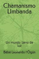 Chamanismo Umbanda: Un mundo lleno de luz (Spanish Edition) B0DVPX6TS5 Book Cover