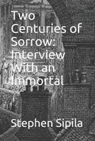 Two Centuries of Sorrow: Interview With an Immortal 1791519083 Book Cover