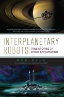 Interplanetary Robots: True Stories of Space Exploration 163388502X Book Cover