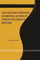 Analysis of Body Composition and Emotional Quotient of Athletics and Combative Sports Men 1387620509 Book Cover