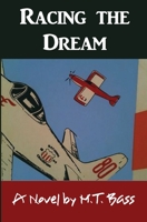 Racing the Dream: Fly Low...Fly Fast...and Turn Left... 194626623X Book Cover
