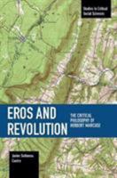Eros and Revolution: The Critical Philosophy of Herbert Marcuse 1608468062 Book Cover
