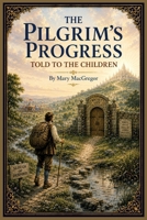 The Pilgrim's Progress Told to the Children 1496107128 Book Cover