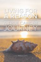 Living For a Reason - A True Cancer Journey 1785548360 Book Cover