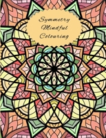 Symmetry Mindful Colouring: A calming and relaxing mindfulness colouring book with full page mandala symmetric drawings B091WGH8JT Book Cover