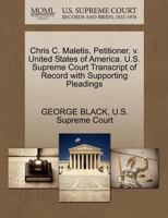 Chris C. Maletis, Petitioner, v. United States of America. U.S. Supreme Court Transcript of Record with Supporting Pleadings 1270354744 Book Cover