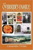 The Overseers Family:: A Memoir of the Tuscan Countryside 1413798586 Book Cover