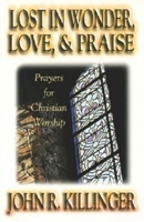 Lost in Wonder, Love and Praise: Prayers for Christian Worship 0687046009 Book Cover