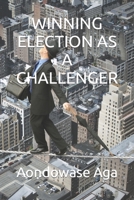 WINNING ELECTION AS A CHALLENGER B0CJ49CFX3 Book Cover