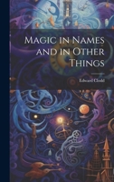 Magic in Names and in Other Things 1020759747 Book Cover