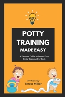 Potty Training Made Easy: A Parents' guide to stress-free potty training for kids B0CQSWMQVS Book Cover