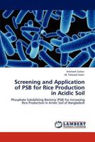 Screening and Application of PSB for Rice Production in Acidic Soil 3846599085 Book Cover