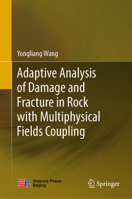 Adaptive Analysis of Damage and Fracture in Rock with Multiphysical Fields Coupling 9811571961 Book Cover
