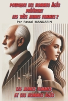 POURQUOI LES HOMMES ÂGÉS PRÉFÈRENT LES TRÈS JEUNES FEMMES ?: Les Jeunes Femmes Et les Hommes Âgés (French Edition) B0DQKM4Y54 Book Cover