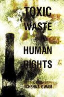Toxic Waste and Human Rights 1452023115 Book Cover
