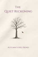The Quiet Reckoning: A Memoir B0GNJ6PWGY Book Cover