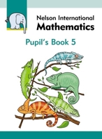 Nelson International Mathematics: Pupil's Book 5 1408507773 Book Cover