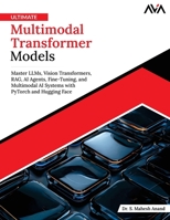 Ultimate Multimodal Transformer Models: Master LLMs, Vision Transformers, RAG, AI Agents, Fine-Tuning, and Multimodal AI Systems with PyTorch and Hugging Face (English Edition) 8169646162 Book Cover