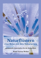 Naturflüstern: Eine Reise zu den Naturwesen gechannelte Botschaften für die Menschheit (German Edition) 3750471533 Book Cover