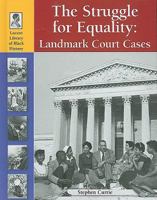 The Struggle for Equality: Landmark Court Cases 1420501224 Book Cover