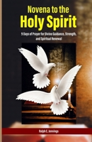 Novena to the Holy Spirit: 9 Days of Prayer for Divine Guidance, Strength, and Spiritual Renewal B0F9L5G5C3 Book Cover