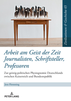 Arbeit Am Geist Der Zeit: Journalisten, Schriftsteller, Professoren: Zur Geistigen Physiognomie Deutschlands Zwischen Kaiserreich Und Bundesrepublik 3631843550 Book Cover