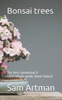 Bonsai trees: The best gardening & horticulture guide about bonsai 1797613820 Book Cover